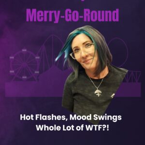 The Menopause Merry-Go-Round